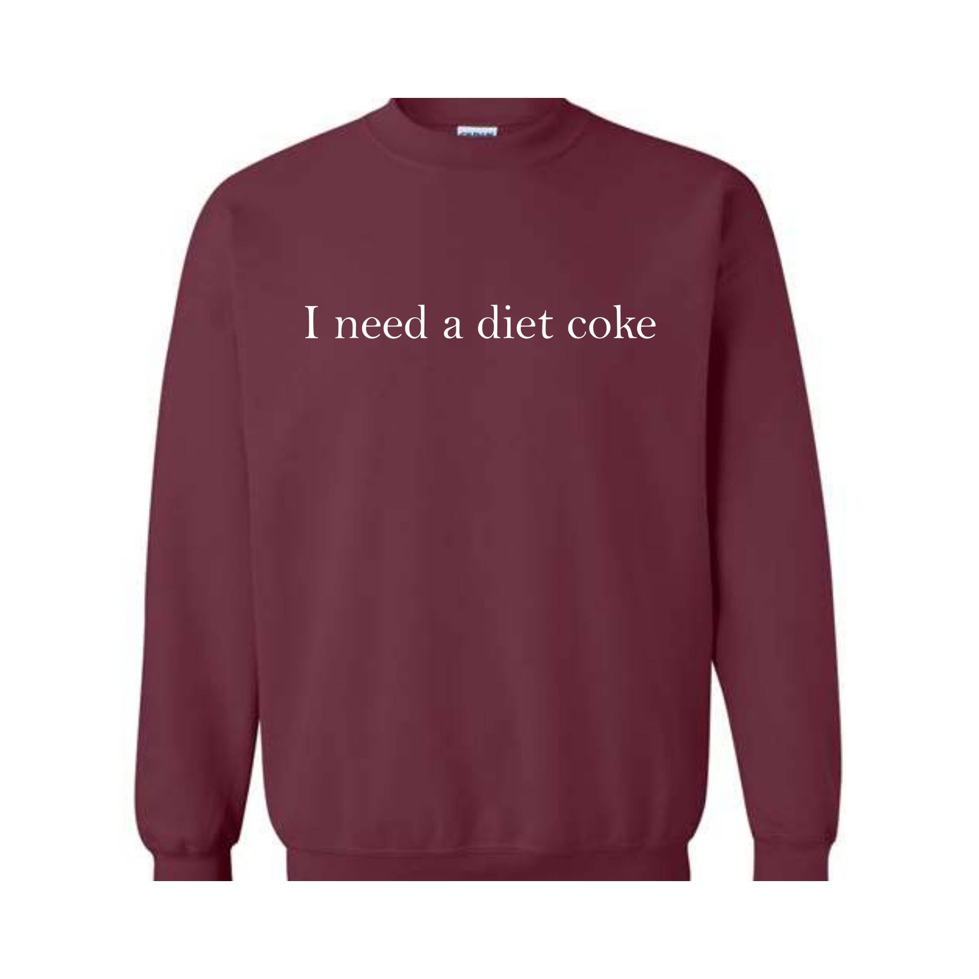 I Need A Diet Coke Sweatshirt, Diet Coke Sweatshirt, Diet Coke Hoodie, Funny Sweatshirt, Funny Hoodie