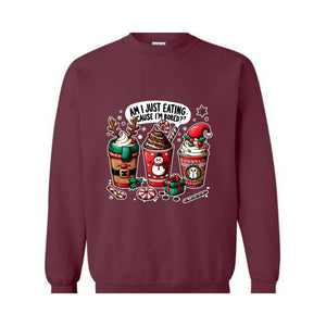 Am I Just Eating Cause I'M Bored Sweatshirt, Christmas Sweatshirt, Christmas Coffee Sweatshirt, Coffee Lover Sweatshirt