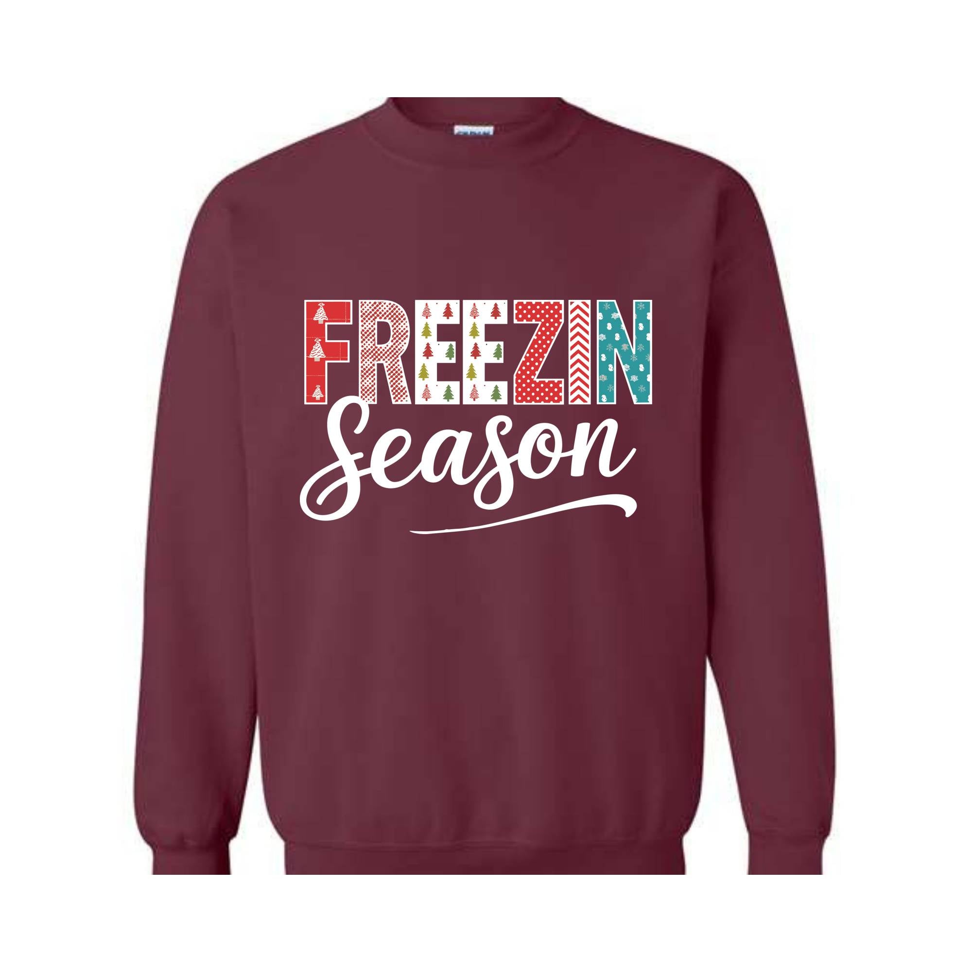 Freezin Season Sweatshirt, Winter Sweatshirt, Cozy Season Sweatshirt, Freezing Season Sweatshirt, Winter Holiday Gift, Unique Holiday Shirt