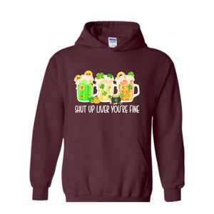 Shut Up Liver You're Fine Hoodie, Drinking Hoodie, Lucky Hoodie, Irish Day Hoodie, Shamrock Hoodie, St. Patricks Day