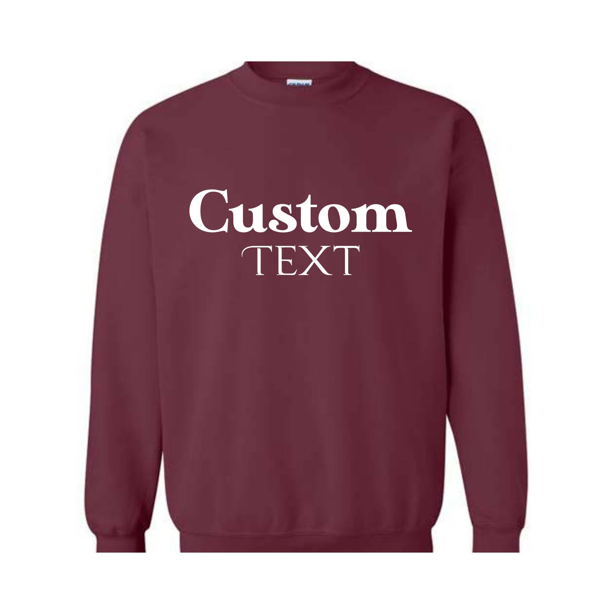 Custom Text Sweatshirt, Custom Text Hoodie, Your Text Here, Custom Quote, Personalized Sweatshirt, Crewneck Sweater, Custom Logo Sweatshirt