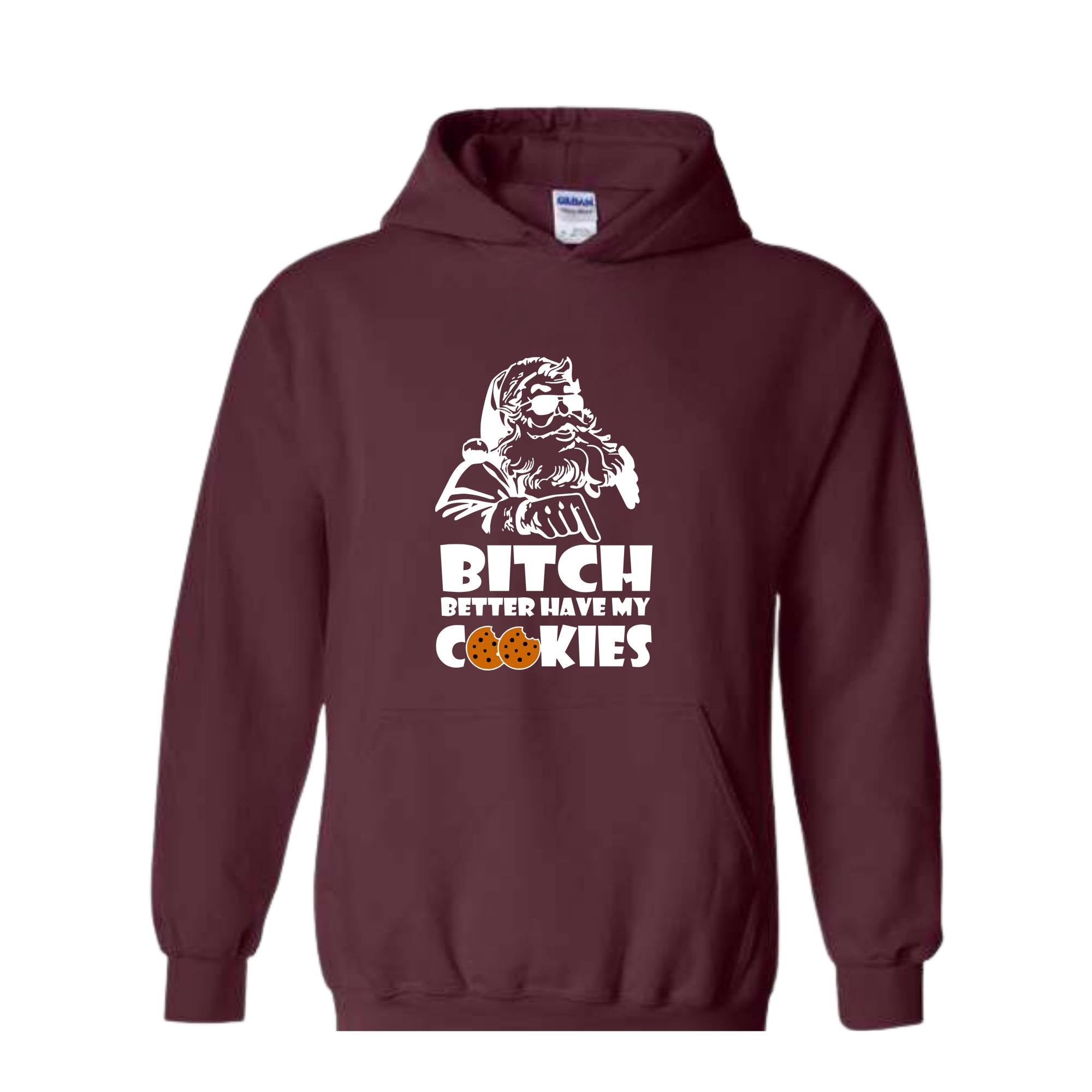 Bitch Better Have My Cookies Hoodie, Funny Christmas Sweater, Bad Santa Hoodie, Happy New Year Hoodie