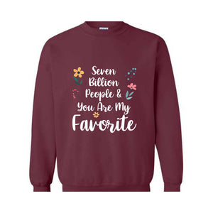 Seven Billion People & You Are My Favorite Sweatshirt, Bestfriends Matching Sweatshirt, You're My Favorite Sweatshirt