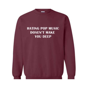 Hating Pop Music Doesn't Make You Deep Baby Sweatshirt, Fitted , Funny Mom , Girl Meme , Mom Gift