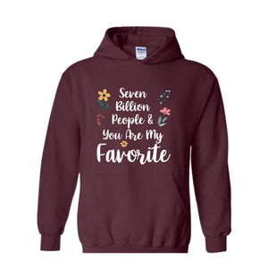 Seven Billion People & You Are My Favorite Sweatshirt, Bestfriends Matching Sweatshirt, You're My Favorite Sweatshirt