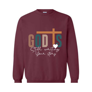 God is Still Writing Your Story Sweatshirt, Christian Sweater, Faith Sweatshirt, Religious Sweatshirt, Inspirational Quotes