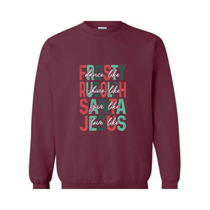 Dance Like Frosty Shine Like Rudolph Give like Santa Love Like Jesus Sweatshirt, Cute Christmas Hoodie, Christmas Gifts