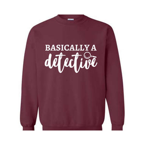 Basically A Detective Sweatshirt, Crime Show Sweatshirt, Murder Fan Sweatshirt, True Crime Sweatshirt, Detective Sweatshirt