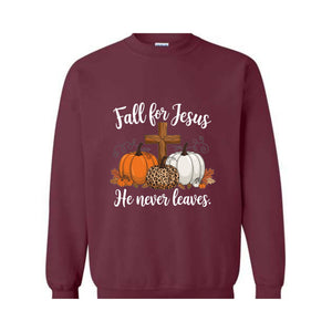 Fall For Jesus He Never Leaves Sweatshirt, Fall Hoodie, Autumn Hoodie, Thanksgiving Sweatshirt, Fall For Jesus Shirt, Jesus Hoodie