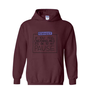 If You Feel Overwhelmed Its Ok To Hit Pause, Mental Health Awareness Gift, Motivational Sweater, Therapy Sweatshirt