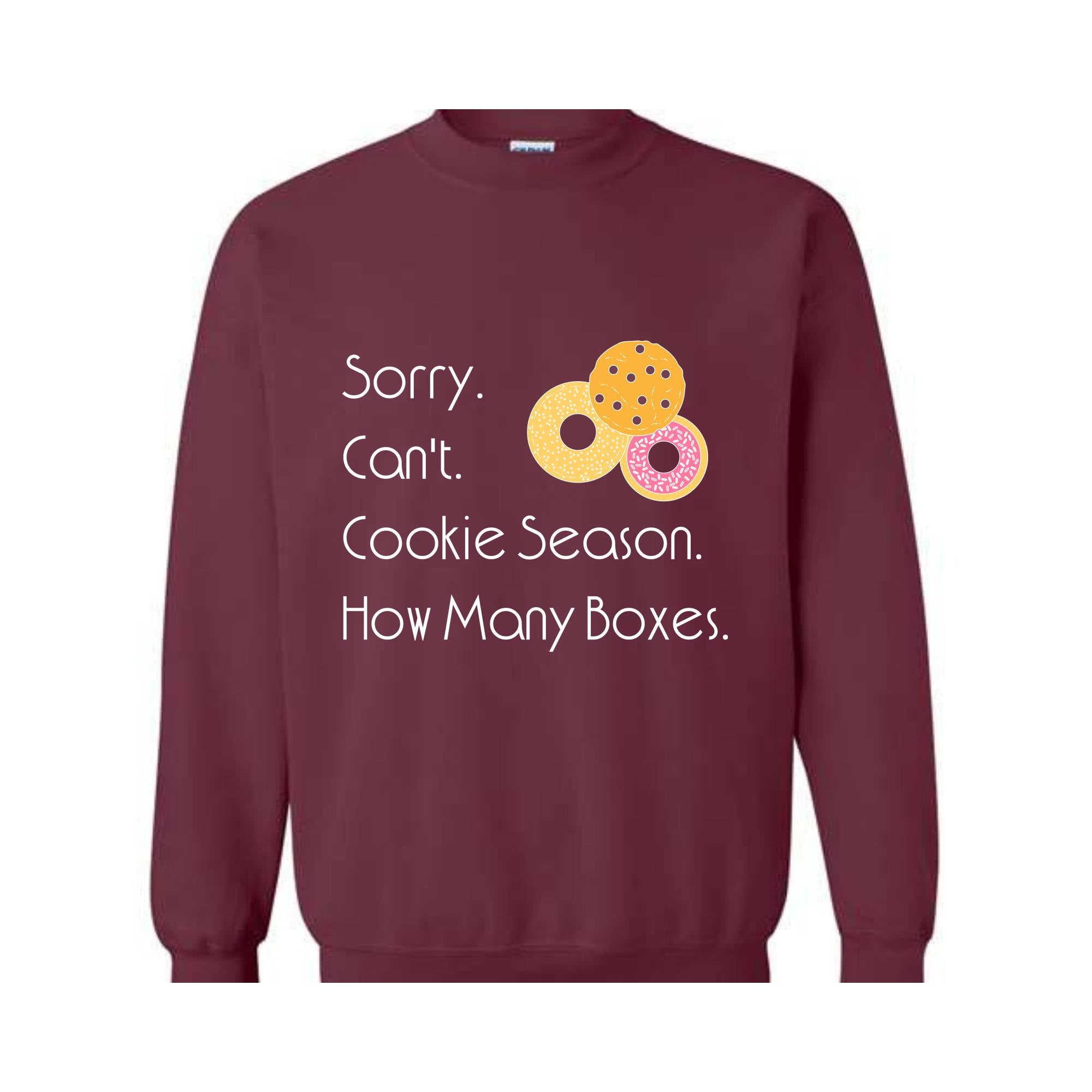 Sorry Can't Cookie Season How Many Boxes Sweatshirt, Cookies Sweatshirt, Funny Cookies Sweatshirt, Trendy Cookie Sweatshirt, Donuts Hoodie