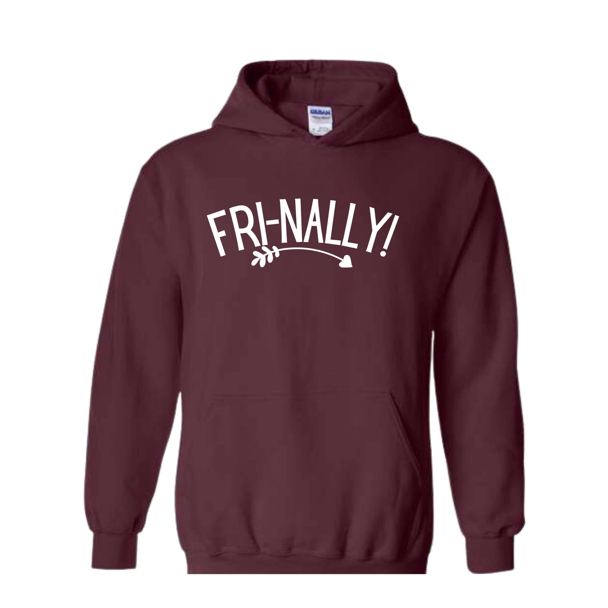 Fri-Nally Hoodie, Funny Teacher Sweat, Sarcastic Hoodie, Funny Friday Sweat, Weekend Hoodie, Teacher Gift, Employees Gift