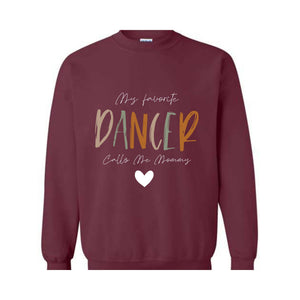 My Favorite Dancer Calls Me Mommy Sweatshirt, Dance Mom Sweatshirt, Dance Teacher Gifts, Dance Gift, Dance Moms Sweater,