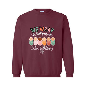 We Wrap The Best Presents Sweatshirt, Labor And Delivery Sweatshirt, Nurse Christmas Gift, Mother Baby Shirt, Nurse