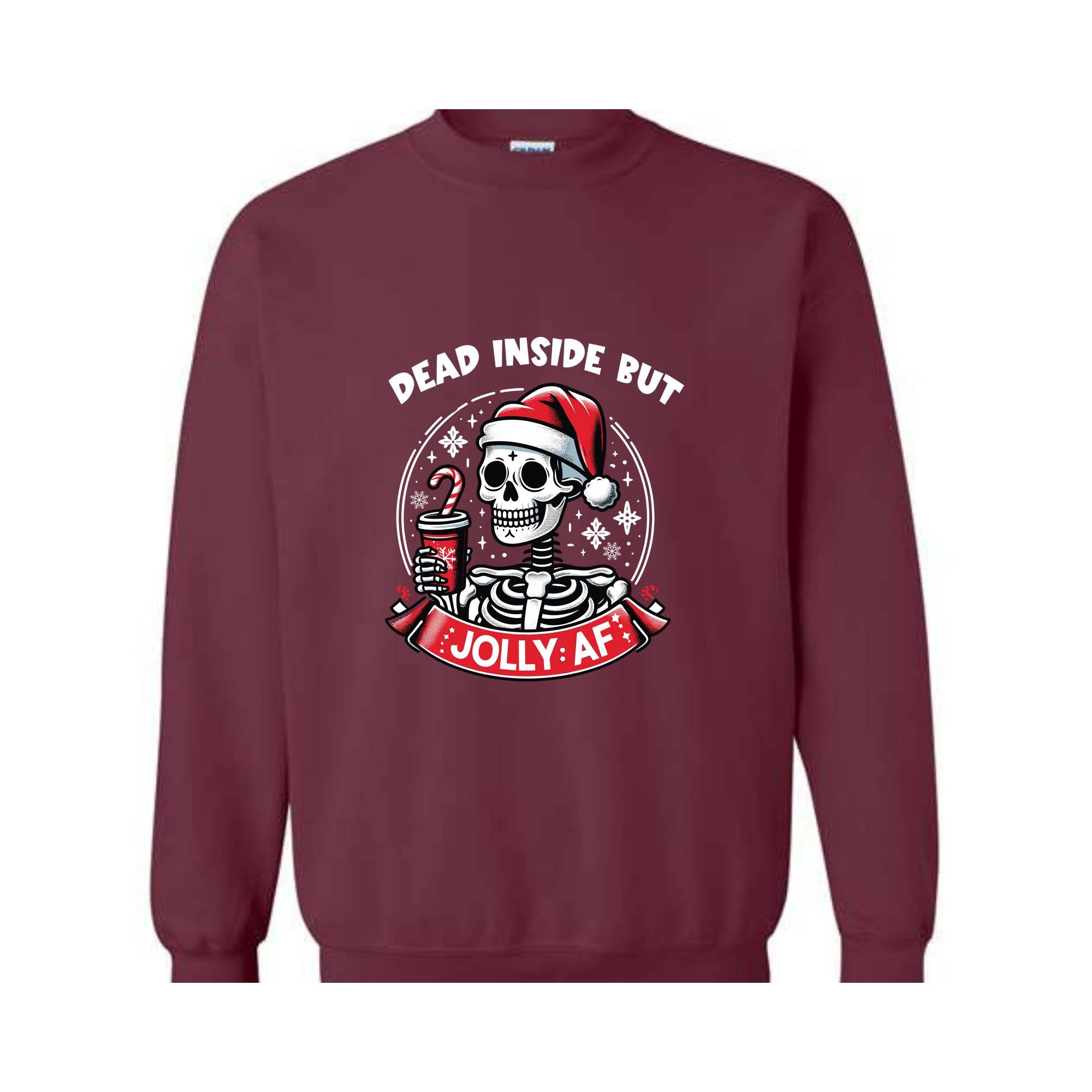 Dead Inside But Jolly AF Sweatshirt, Christmas Skeleton Sweatshirt, Christmas Gift, Dead Inside Skeleton Sweatshirt, Christmas Sweatshirt