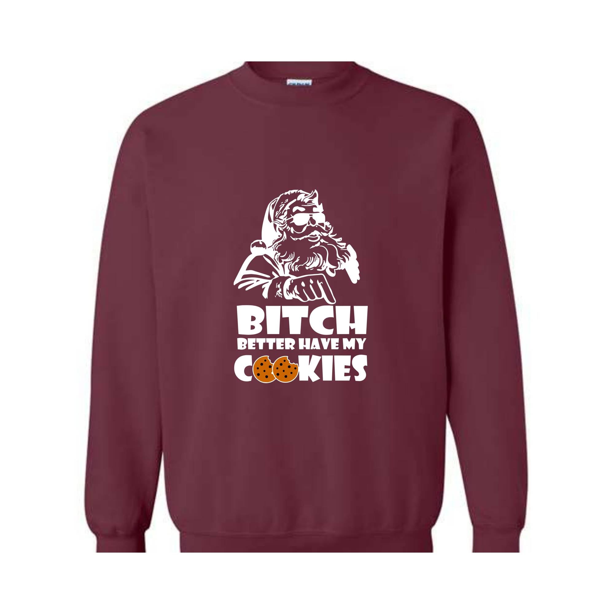 Bitch Better Have My Cookies Sweatshirt, Funny Christmas Sweater, Bad Santa Sweatshirt, Happy New Year Sweatshirt