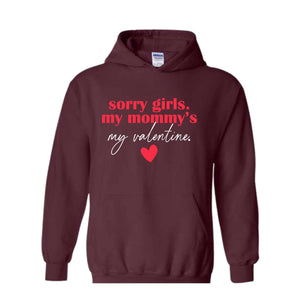 Sorry Girls Mommy Is My Valentine Sweatshirt, Toddler Boy Valentine Hoodie, Mom Lover Gift, Kids Valentines Day Hoodie