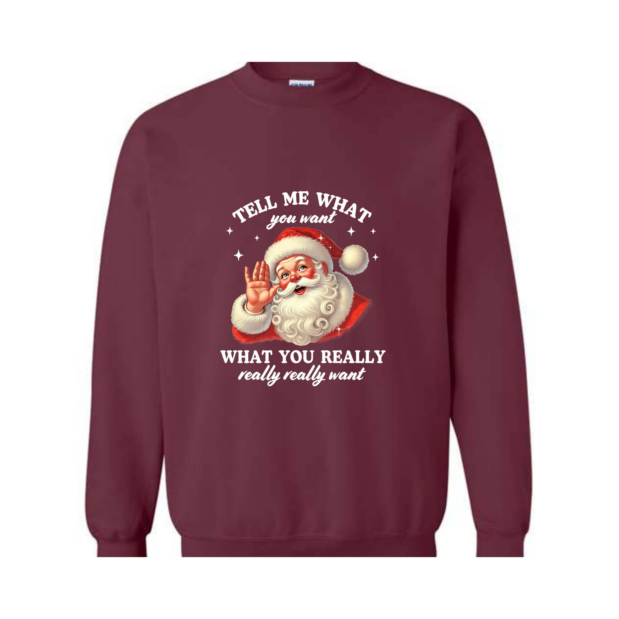 Santa Tell Me What You Really Want Sweatshirt, Funny Christmas Sweater, Santa Claus Hoodie, Holiday Humor Apparel, Christmas Gift