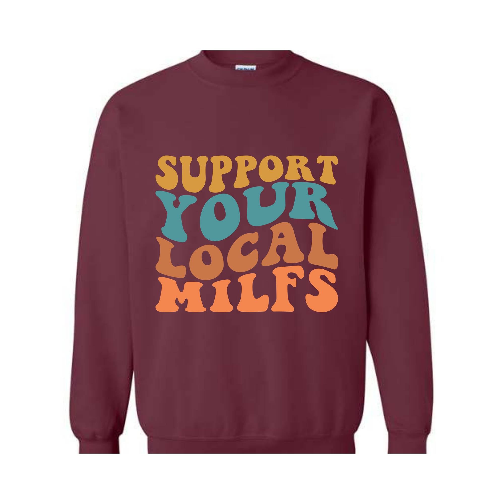 Support Your Local Milfs Sweat, Funny Mom Sweatshirt, Funny Single Mom Gift