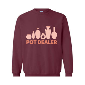 Pot Dealer Sweatshirt, Pottery Hoodie, Pottery Lover Gift, Pottery Gift, Pottery Art Hoodie, Funny Pot Dealer Hoodie, Potter Making Hoodie