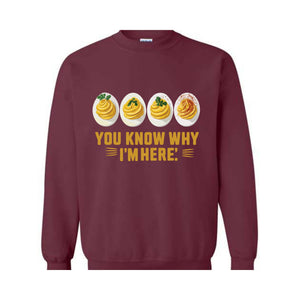 You Know Why I'm Here Sweatshirt, Deviled Eggs Hoodie, Thanksgiving Deviled Eggs Shirt, Fall Shirt, Thankful Thanksgiving Sweatshirt