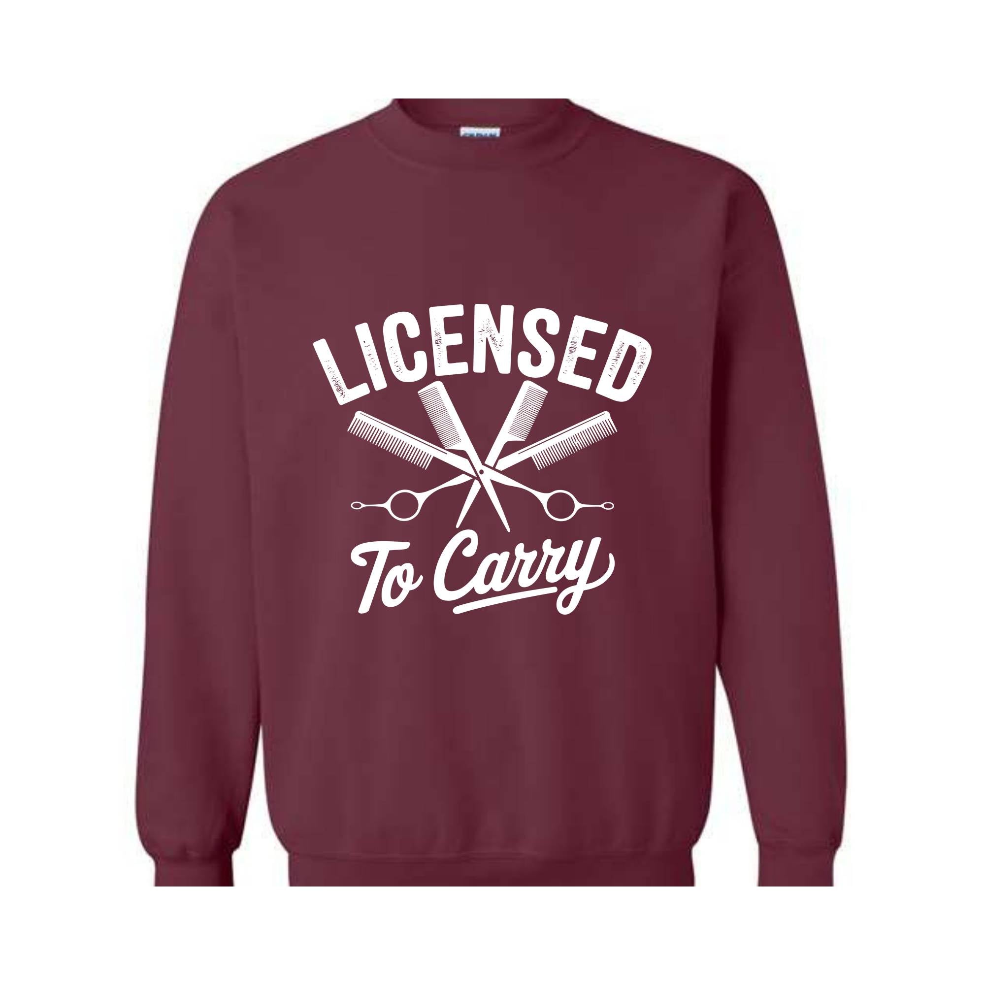 Licensed To Carry Sweatshirt, Funny Hairstylist , Cosmetologist , Hairdresser