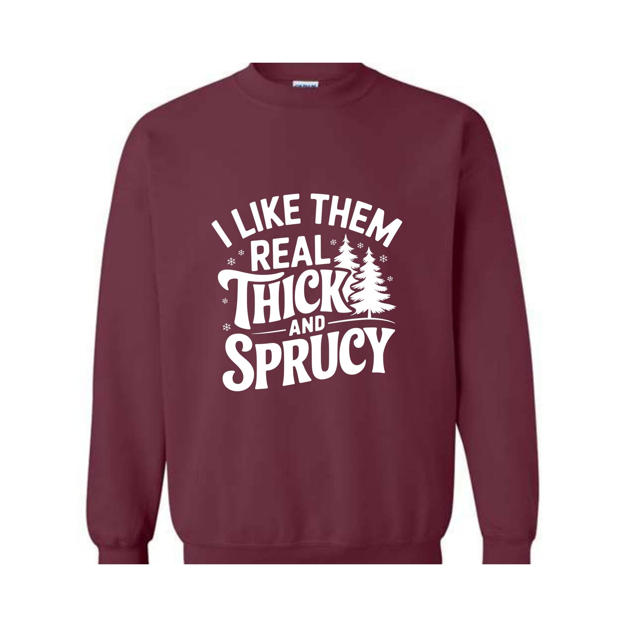 I Like Them Real Thick And Sprucy Sweatshirt, Funny Santa Sweat, Funny Christmas Sweatshirt, Christmas Mom Tee