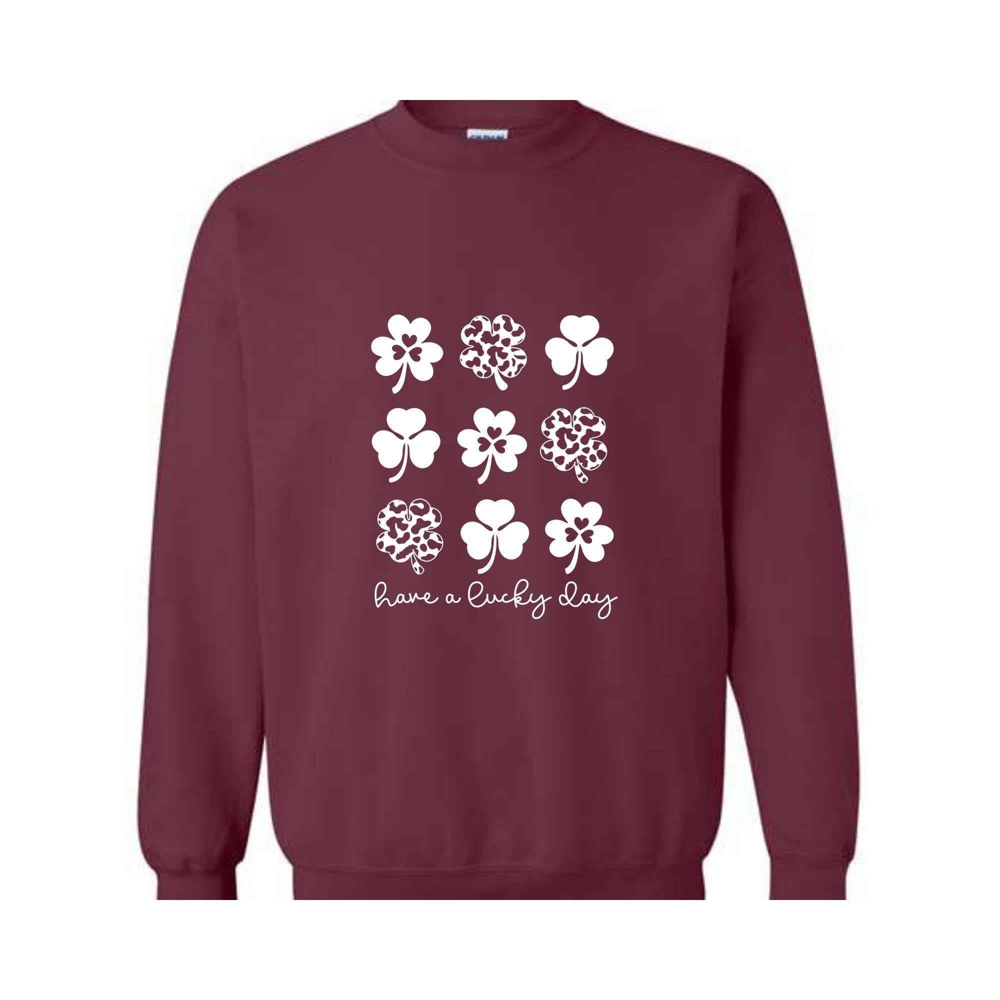 Have A Lucky Day Sweatshirt, Shamrock Sweatshirt, Four Leaf Clovers, Irish Day Sweatshirt, Lucky Sweatshirt, St. Patricks Day Sweatshirt