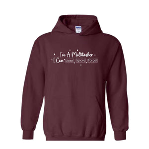 I am a multitasker I Can Listen and Ignore and Forget Hoodie, Funny Saying Hoodie, Funny Gift Hoodie, Hilarious Hoodie