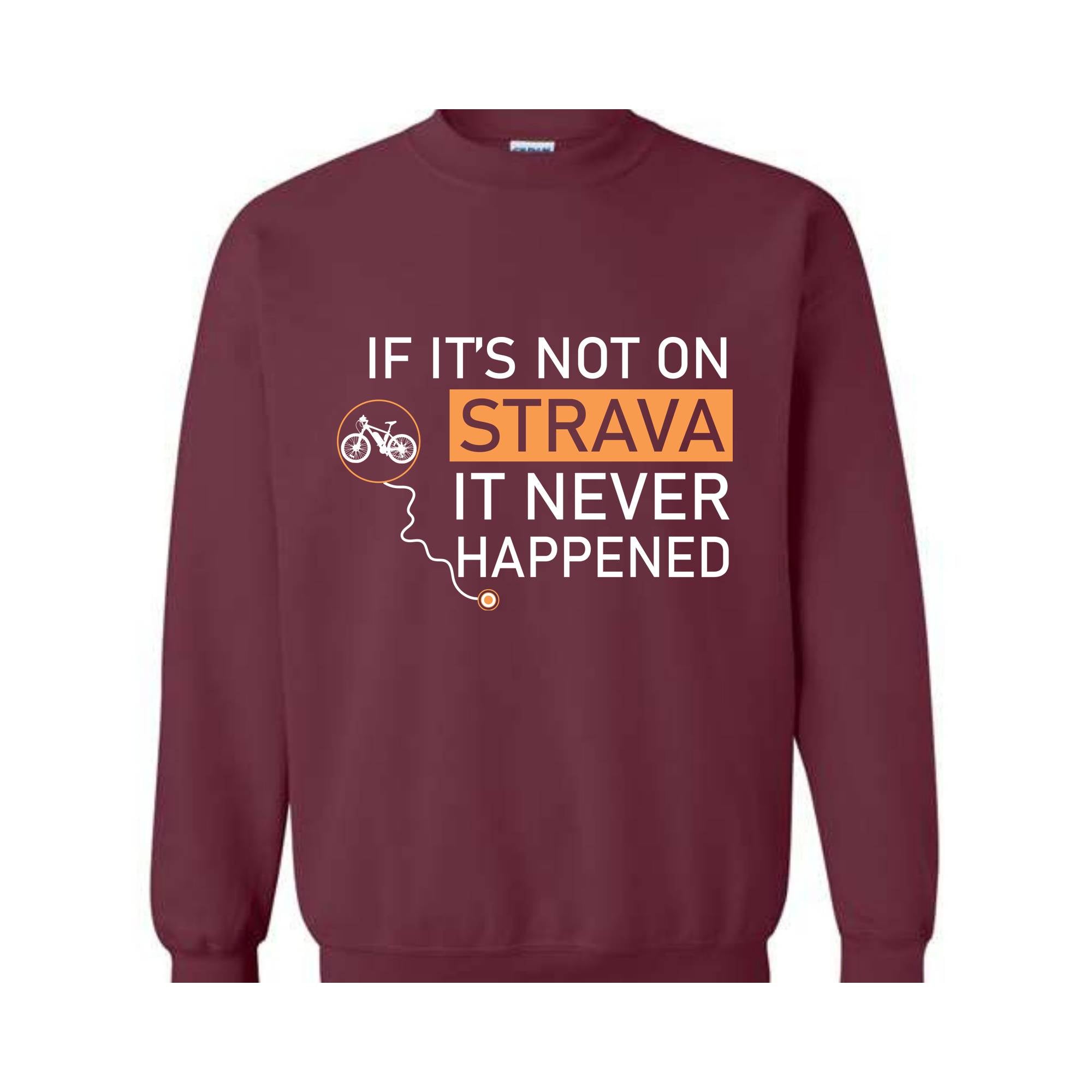 If It's Not On Strava It Never Happened Sweatshirt