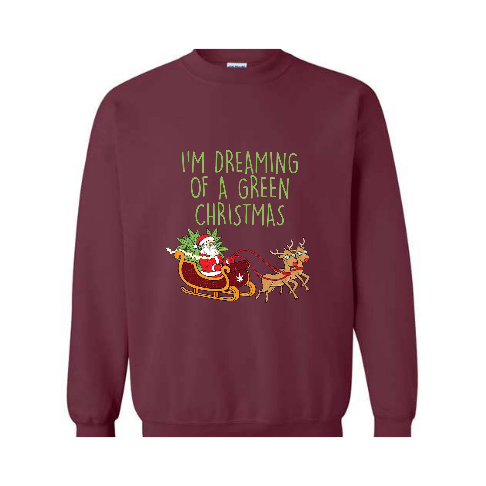 I'M Dreaming Of A Green Christmas Sweatshirt, Christmas Sweatshirt, Christmas Gifts, Santa Claus Sweatshirt, Christmas Deer