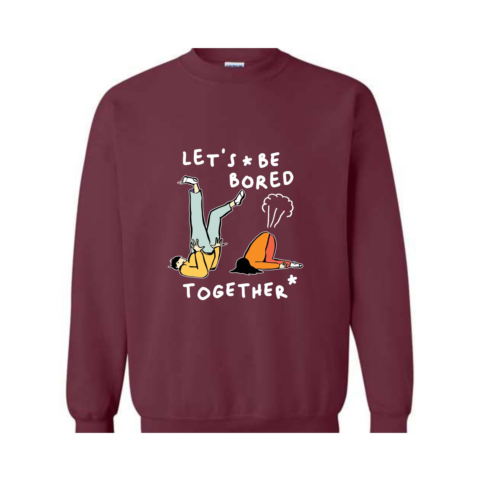 Let's Be Bored Together Sweatshirt, Funny Meme Sweatshirt, Meme Hoodie, Funny Meme Apparel, Funny Meme Hoodie, Streetwear