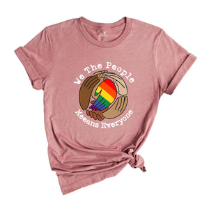 Pretty We The People Meeans Everyone Hand LGBT Flag T-Shirt, Rainbow Shirt, Pride Month LGBT Shirt, Pride Shirt, Lgbtq Lovers Shirt