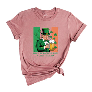 Make St. Patrick's Day Great Again Shirt, Donald Trump Shirt, Beer Shirt, Irish Day Shirt, Irish Trump Shirt, Funny St. Patty's Day Tee