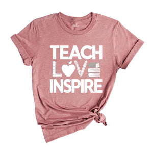 Teach Love Inspire Shirt, Inspirational Teacher Shirts, Back To School Shirt, First Grade Teacher Shirts, Teacher Appreciation Shirt