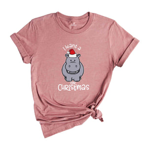 I Want A Hippo Shirt, Christmas Animal Tee, Xmas Gift, Xmas Shirt, Holiday Shirt, New Year Shirt, Funny Christmas Apparel