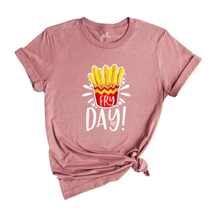 Funny Friday Shirt, Fry-Day Shirt, Food Lover Shirt, Weekend Shirt, Funny Shirt, Hello Weekend Shirt, Happy Friday Shirt, Funny Mom Shirt