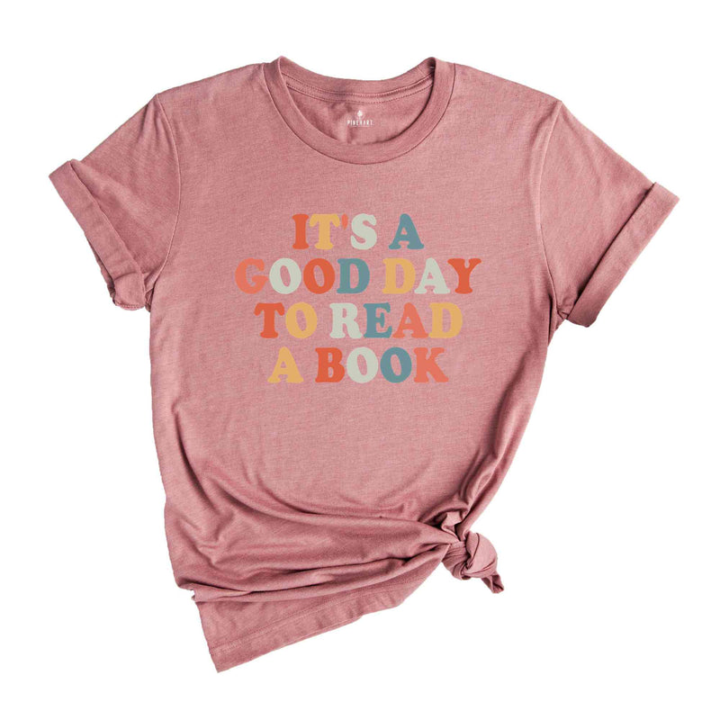 Its A Good Day To Read A Book Shirt, Best Teacher Shirt, Teach Shirt, Bookish Shirt, Book Lover Teacher Shirt, Teacher Gifts