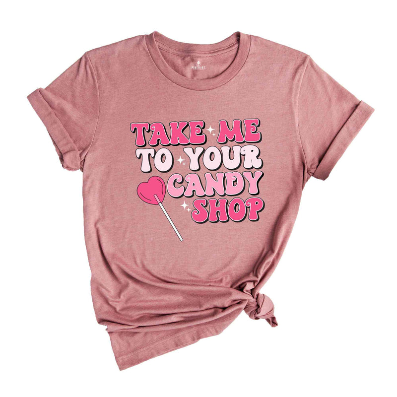 Take Me To Your Candy Shop Shirt, Retro Valentine Shirt, Retro Mama Shirt, Funny Shirt, Valentines Day Shirt