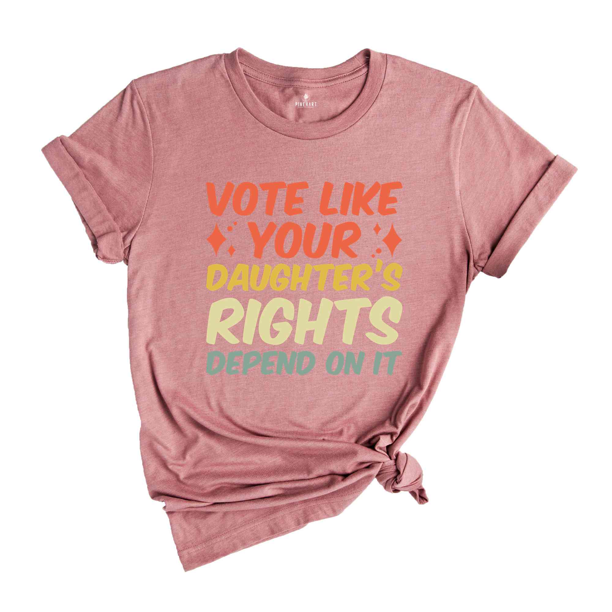 Vote Like Your Daughter’s Rights Depend On It Shirt, Elections Shirt, Daughter Mom Gift, Dad Daughter Shirt, Feminist Shirt, Vote Shirt