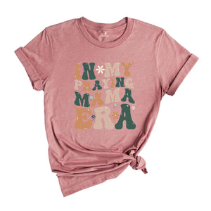 In My Praying Mama Era Shirt, Bible Verse Shirt, Retro Mama Shirt, Mom Life T-Shirt, Religious Shirt, Christian Shirt