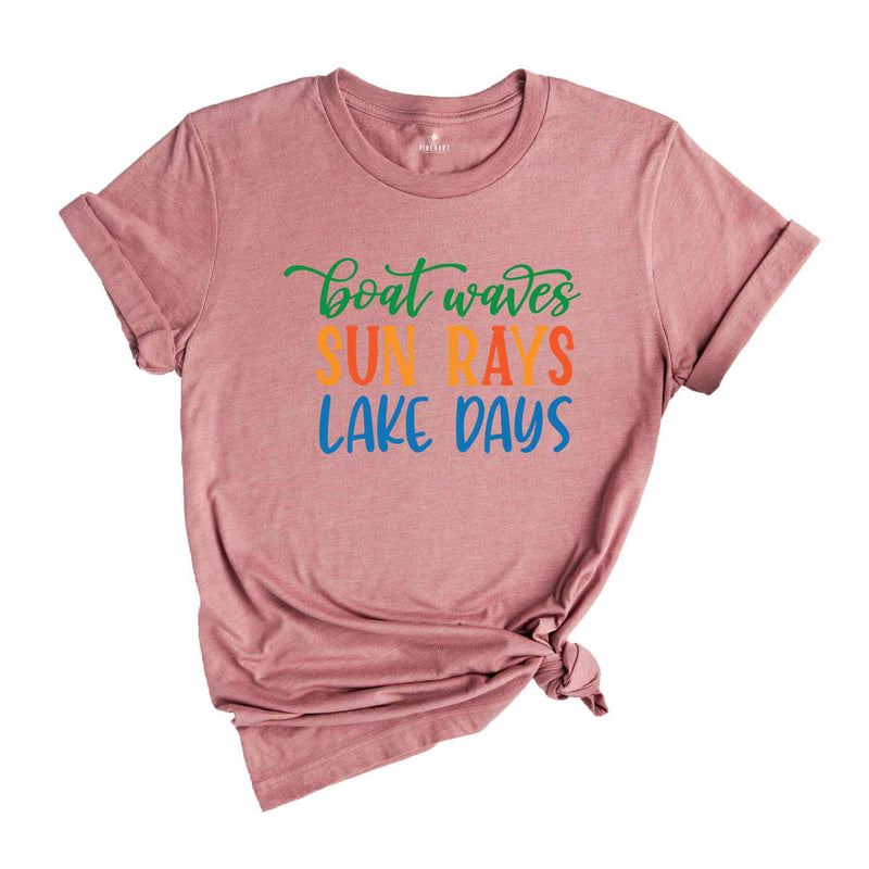 Lake Days Shirt , Boat Waves Sun Rays Shirt , Aint Nothing Like Lake Days Tee , Boat Travel Apparel , Lake Trip T-Shirt , Pontoon Lover Tee