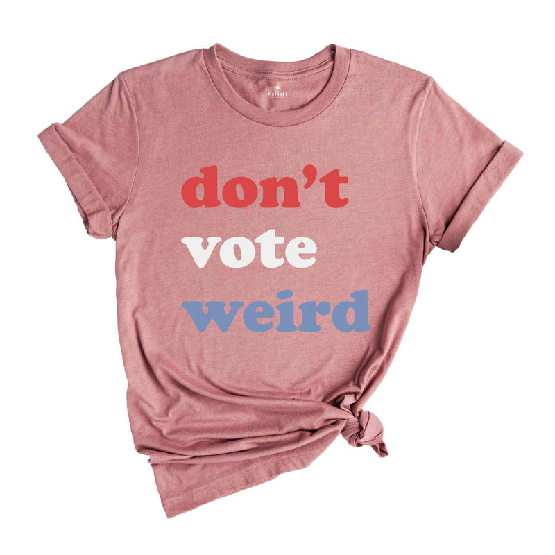 Vote Kamala Karris Shirt, Don't Vote weird, Madam President Shirt, Vote Women Democratic, Election 2024 Shirt, Kamala Harris Gift