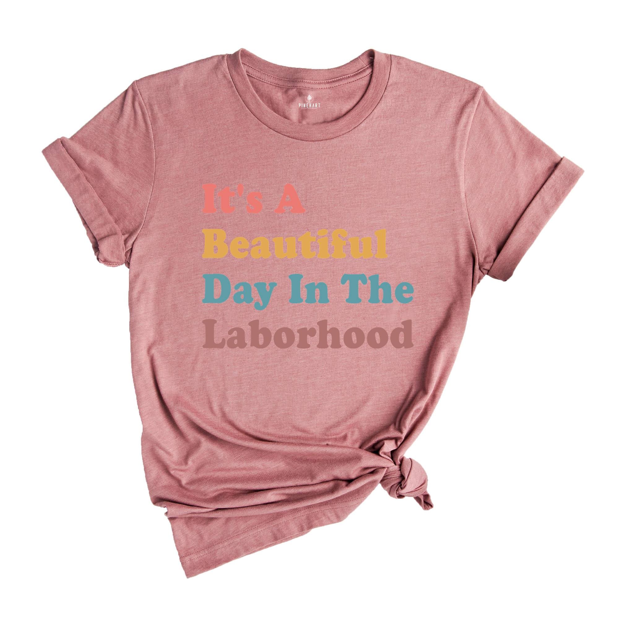 It's A Beautiful Day In The Laborhood Shirt, Funny Nurse T-Shirt, Nursing School Shirt, Nurse Life Shirt, Gift for Nurse