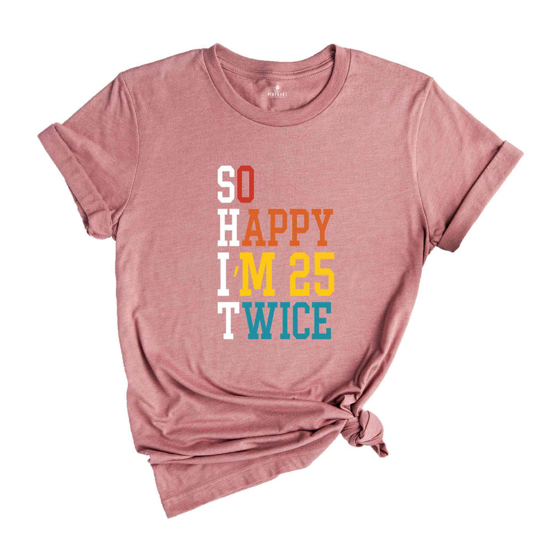 So Happy I'm 25 Twice Shirt, Funny 50th Birthday Shirt, 50th Birthday Tee, Birthday Trip Shirt, Vintage 1973 Shirt, Hello 50 Shirt