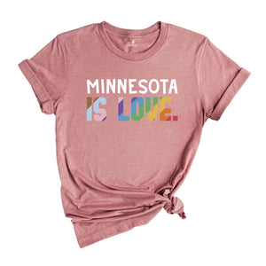 Minnesota Is Love Shirt, LGBTQ Shirt, Pride Month Shirt, Equal Rights Shirt, Love Is Love Shirt, Pride Shirt, Gay Shirt