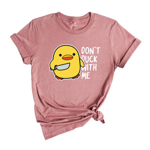 Don't Duck With Me Shirt, Funny Duck Shirt, Duck Shirt, Funny Gift, Duck With Knife Meme, Humorous Tee, Sarcastic Shirt