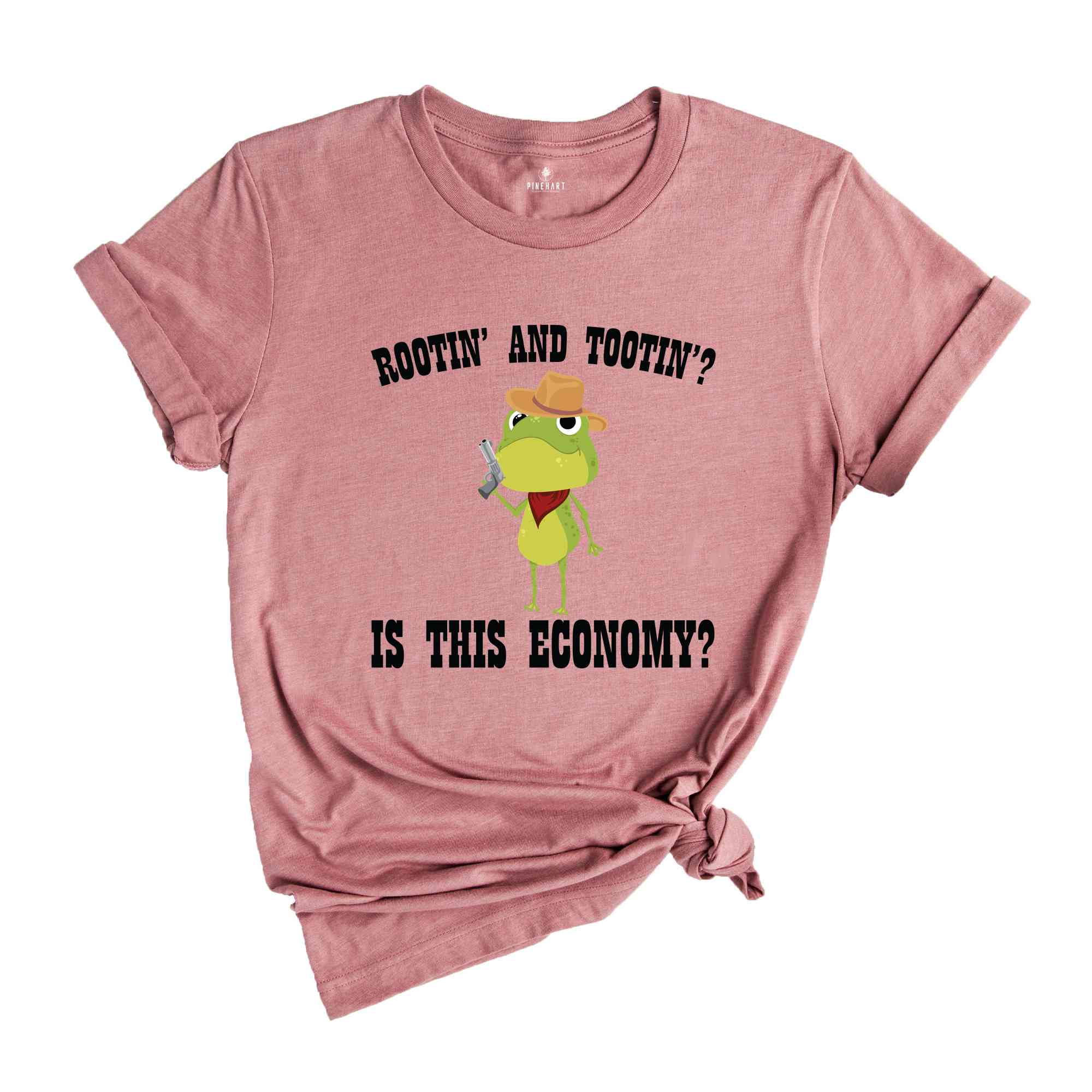 Rootin And Tootin? Is This Economy? Cowboy Frog Shirt, Funny Frog Shirt, Funny Gift Shirt, Weird Joke Shirt