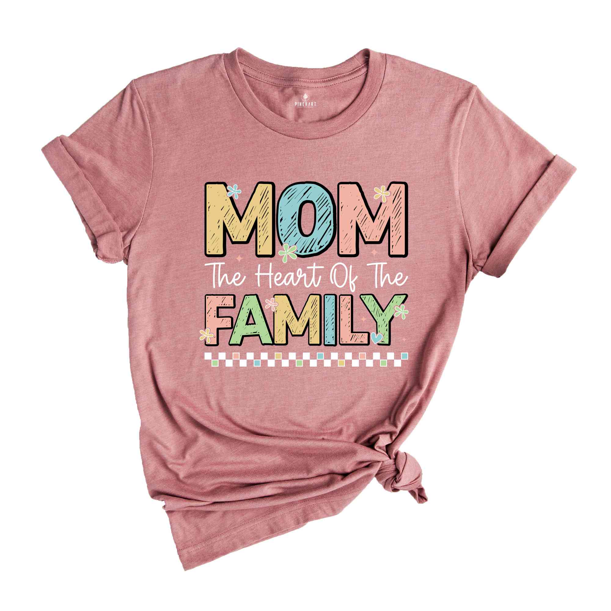 Mom The Heart Of The Family Shirt, Mothers Day Shirt, Funny Mothers Day Shirt, Mom Gift Shirt, Mother's Day Gift