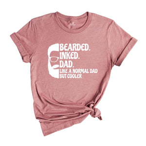 Bearded Inked Dad Like A Normal Dad But Cooler Shirt, Fathers Day Shirt, Gift For Dad, Funny Fathers Day Shirt, Daddy Birthday Shirt)